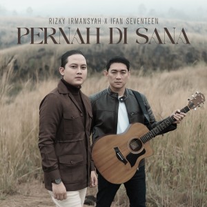 ดาวน์โหลดและฟังเพลง Pernah Di Sana พร้อมเนื้อเพลงจาก Rizky Irmansyah