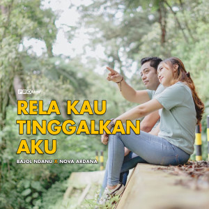Listen to Rela Kau Tinggalkan Aku song with lyrics from Bajol Ndanu