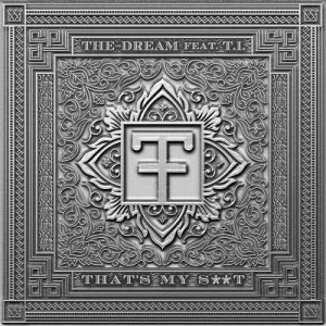 ดาวน์โหลดและฟังเพลง That’s My S**t (Radio Edit) พร้อมเนื้อเพลงจาก The-Dream