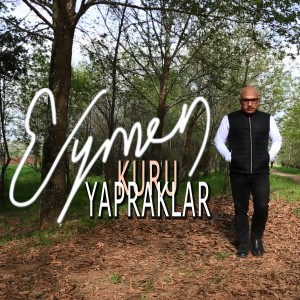 Listen to Kuru Yapraklar song with lyrics from Eymen