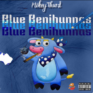 Mikey Thurd的专辑Blue Benihunnas (Explicit)