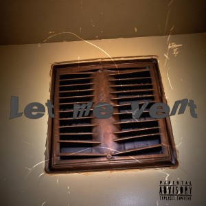 S.T.R.T的專輯Let Me Vent (Explicit)