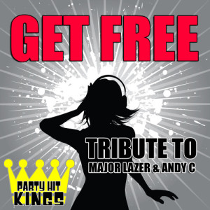 收聽Party Hit Kings的Get Free (Tribute to Major Lazer & Andy C)歌詞歌曲