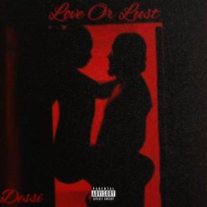 收聽Dessi的Love Or Lust (Explicit)歌詞歌曲