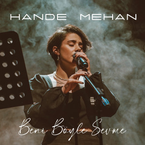 Listen to Beni Böyle Sevme song with lyrics from Hande Mehan