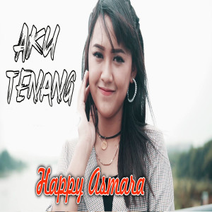 收聽Happy Asmara的Aku Tenang歌詞歌曲