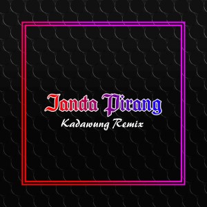 收聽Kadawung Remix的Janda Pirang歌詞歌曲