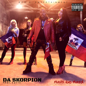 ดาวน์โหลดและฟังเพลง Haiti Go Hard (Explicit) พร้อมเนื้อเพลงจาก Da sKorpion