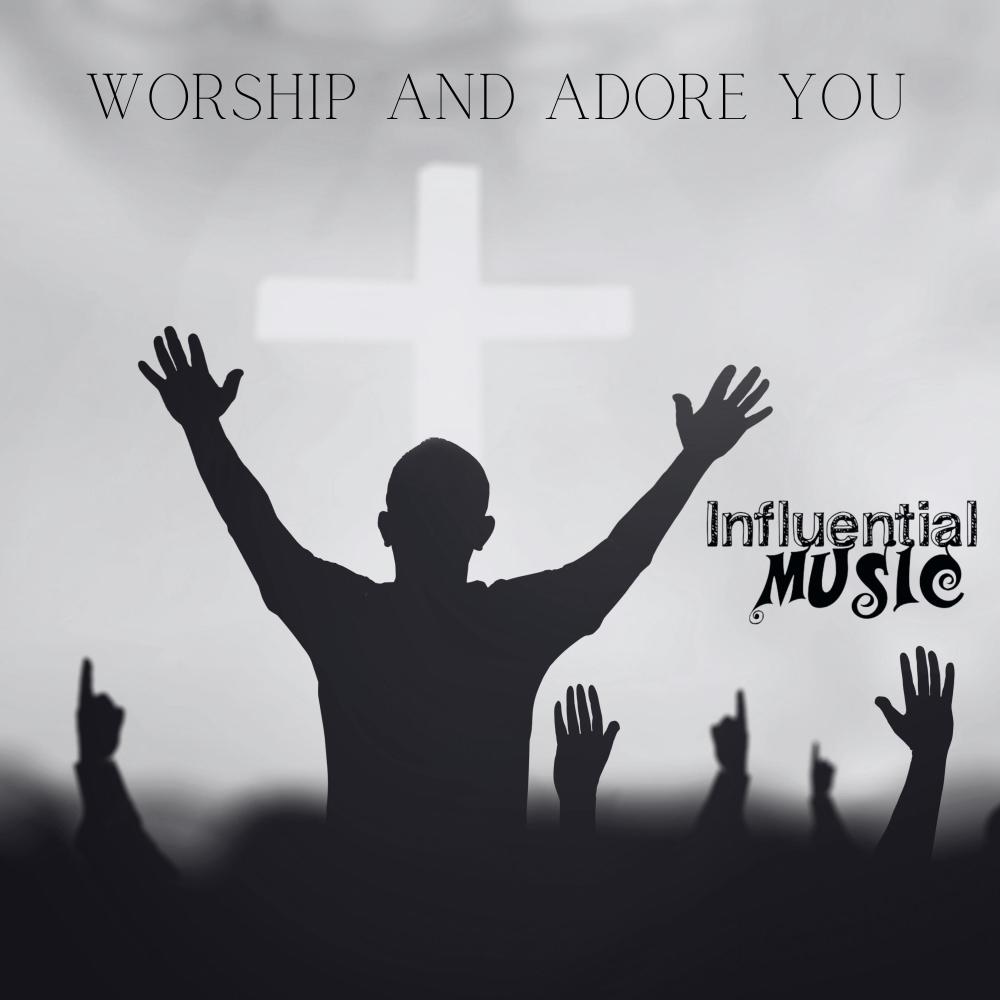 Worship and Adore You (feat. J. Davis)