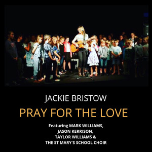 Listen to Pray for the Love song with lyrics from Jackie Bristow