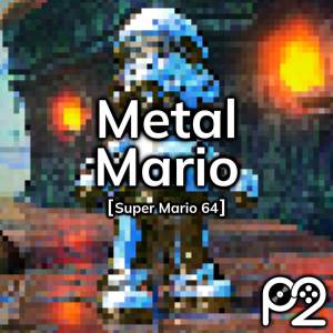 Player2的專輯Metal Mario (from "Super Mario 64")