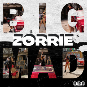 收听Zorrie的Big Mad (Explicit)歌词歌曲