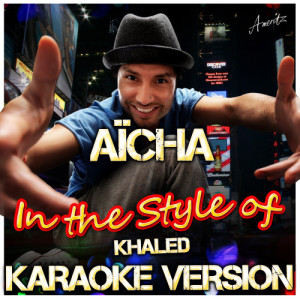ดาวน์โหลดและฟังเพลง Aïcha (In the Style of Khaled) [Karaoke Version] (Karaoke Version) พร้อมเนื้อเพลงจาก Ameritz - Karaoke