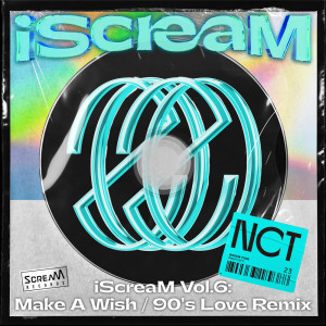 Album iScreaM Vol.6 : Make A Wish / 90's Love Remix from NCT