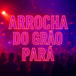 Listen to ARROCHA DO GRÃO PARÁ (Explicit) song with lyrics from MC Movic