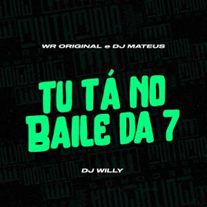 ดาวน์โหลดและฟังเพลง Tu Ta No Baile da 7 (Explicit) พร้อมเนื้อเพลงจาก DJ Willy