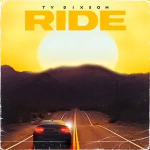 收聽Ty Dixson的Ride歌詞歌曲