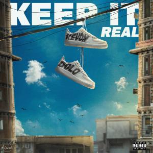 ดาวน์โหลดและฟังเพลง Keep It Real (feat. Dolo) (Explicit) พร้อมเนื้อเพลงจาก I'm Kevon