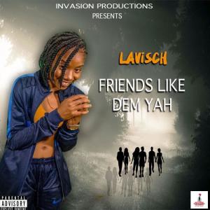 อัลบัม Friends Like Dem Yah (Explicit) ศิลปิน Lavisch