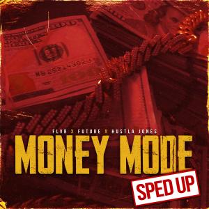 Listen to Money Mode (feat. Future & Hustla Jones) (Sped Up|Explicit) song with lyrics from FLVR