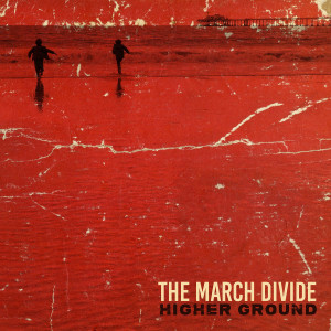 The March Divide的專輯Higher Ground (Explicit)