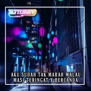 Listen to AKU SUDAH TAK MARAH WALAU MASI TERINGAT X BERCANDA (Remix) song with lyrics from DJ Itskey