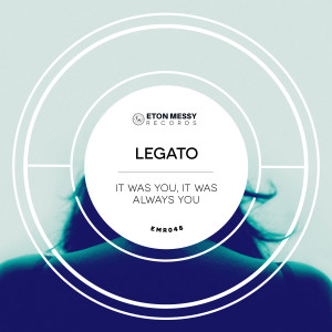 Album It Was You, It Was Always You (Extended Mix) from Legato