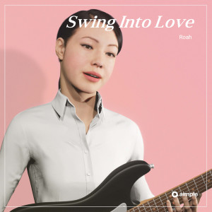 Listen to Swing Into Love song with lyrics from Roah