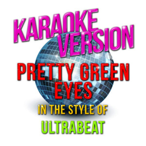 收聽Karaoke - Ameritz的Pretty Green Eyes (In the Style of Ultrabeat) [Karaoke Version] (Karaoke Version)歌詞歌曲