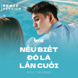 收聽Hoa Xuân Đức的Nếu Biết Đó Là Lần Cuối (Remix)歌詞歌曲