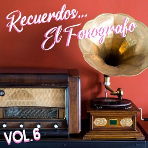 Vários Artistas的專輯Recuerdos... El Fonógrafo Vol. 6