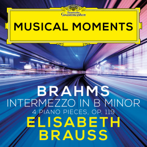 อัลบัม Brahms: 4 Piano Pieces, Op. 119: No. 1 in B Minor. Intermezzo. Adagio (Musical Moments) ศิลปิน Elisabeth Brauß