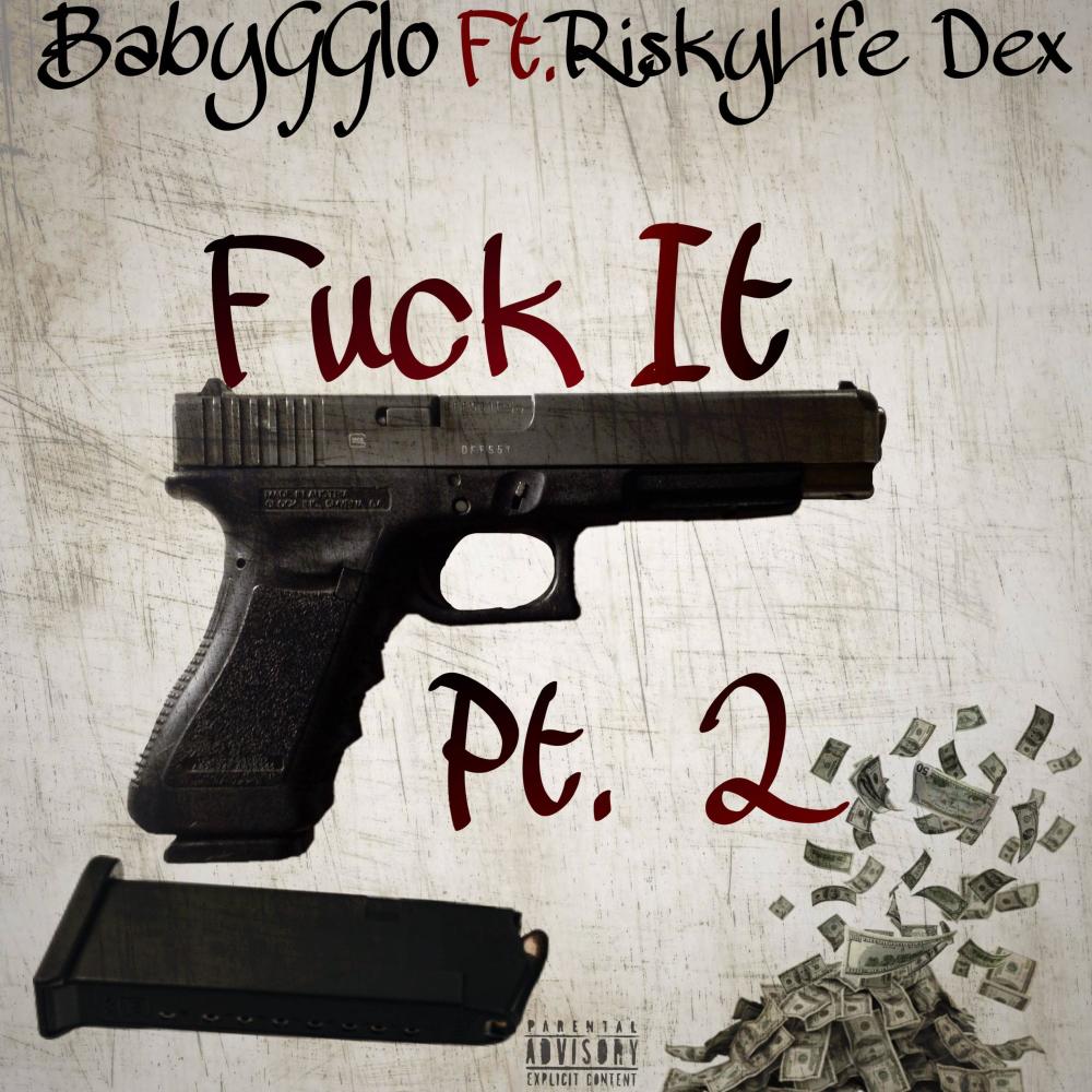**** It Pt. 2 (feat. RiskyLife Dex) (Explicit)