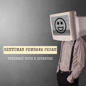 收听Penikmat Soto的Senyuman Pembawa Pesan歌词歌曲
