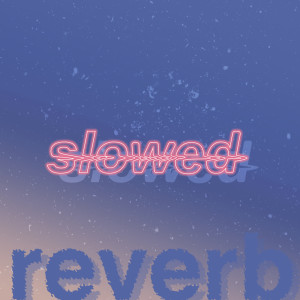 Slowed Radio的專輯slowed + reverb