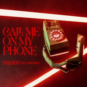 ดาวน์โหลดและฟังเพลง Call me on my phone พร้อมเนื้อเพลงจาก Nyandú