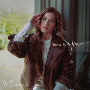 Riley Clemmons的專輯Loved By You
