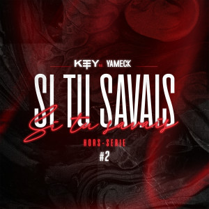 Listen to Si tu savais (hors série 2) (Explicit) song with lyrics from Key