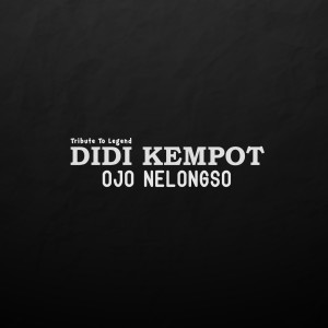 Dengarkan Ojo Nelongso lagu dari Didi Kempot dengan lirik