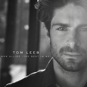 收听Tom Leeb的Mon alliée (The Best in Me)歌词歌曲