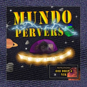 808 Drip J的專輯Mundo Perverso