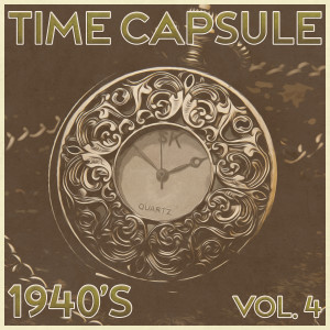 อัลบัม Time Capsule, 1940's, Vol. 4 ศิลปิน Various Artists