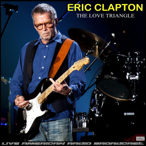 Eric Clapton的專輯The Love Triangle (Live)