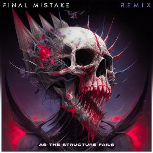 Album Final Mistake (Remix) (Explicit) from As The Structure Fails