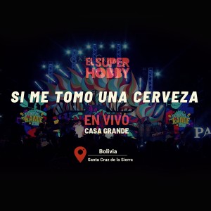 收聽El Super Hobby的Si Me Tomo una Cerveza (En Vivo) (Session 2022)歌詞歌曲