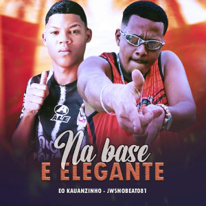 收聽JwsNoBeat081的Na Base e Elegante (feat. 100PanoProdutora) (Explicit)歌詞歌曲