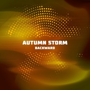 Dengarkan Backward lagu dari Autumn Storm dengan lirik