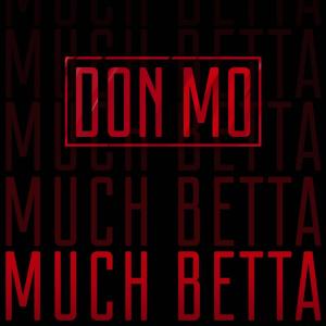 ดาวน์โหลดและฟังเพลง Much Betta (Explicit) พร้อมเนื้อเพลงจาก Don Mo
