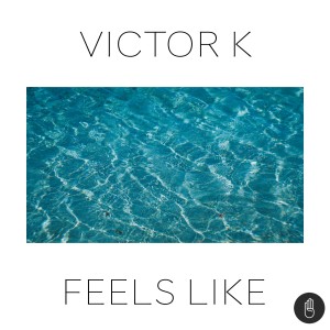 收聽Victor K的Feels Like (其他)歌詞歌曲