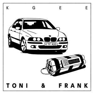 Kgee的专辑Toni & Frank (Explicit)